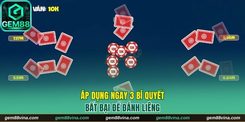 Áp dụng ngay 3 bí quyết bất bại để đánh liêng