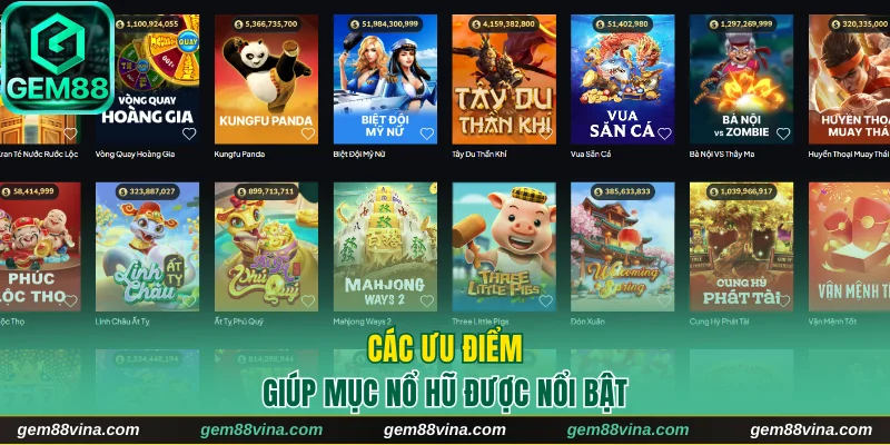 Các ưu điểm giúp mục nổ hũ được nổi bật