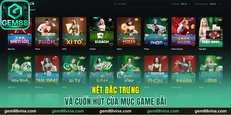 Nét đặc trưng và cuốn hút của mục game bài tại Gem88