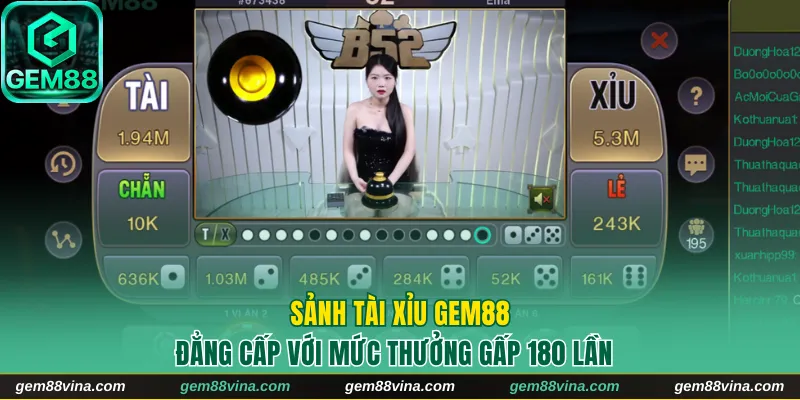 Sảnh Tài Xỉu Gem88 Đẳng Cấp Với Mức Thưởng Gấp 180 Lần