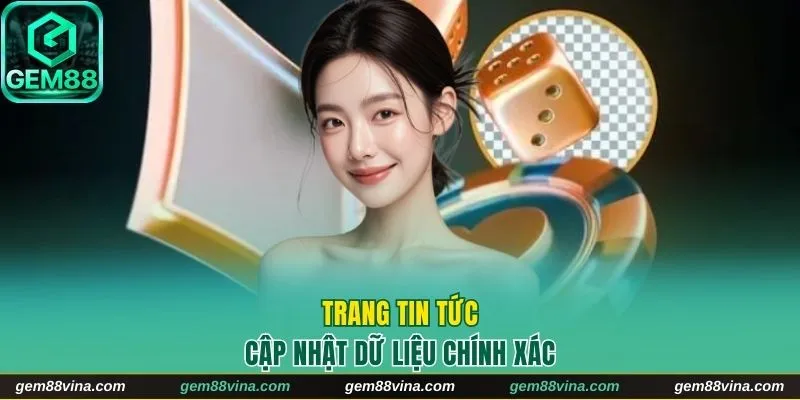 Trang tin tức cập nhật dữ liệu chính xác